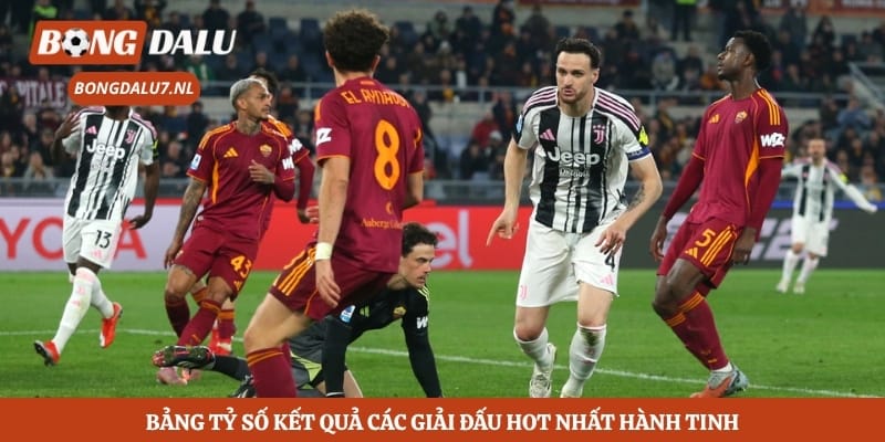 Bảng tỷ số kết quả các giải đấu hot nhất hành tinh