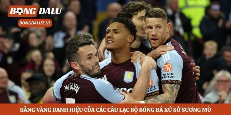 Bảng vàng danh hiệu của các câu lạc bộ bóng đá xứ sở sương mù