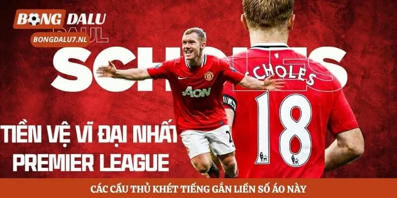Các cầu thủ khét tiếng gắn liền số áo này