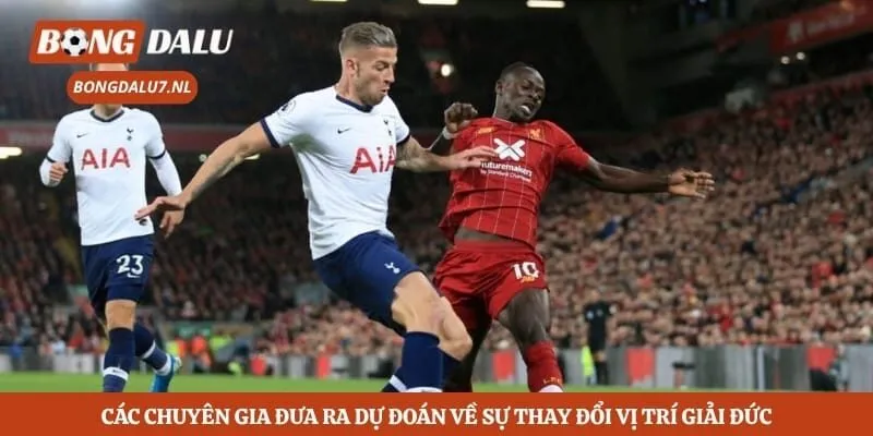 Các chuyên gia đưa ra dự đoán về sự thay đổi vị trí giải Đức