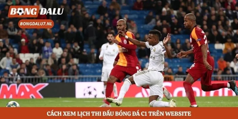 Cách xem lịch thi đấu bóng đá C1 trên website