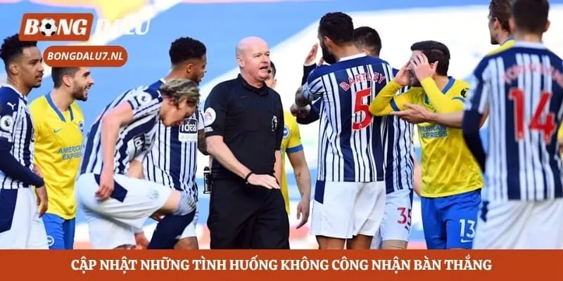 Cập nhật những tình huống không công nhận bàn thắng
