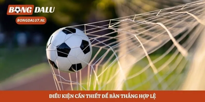 Điều kiện cần thiết để bàn thắng hợp lệ