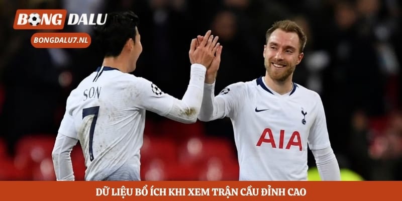Dữ liệu bổ ích khi xem trận cầu đỉnh cao