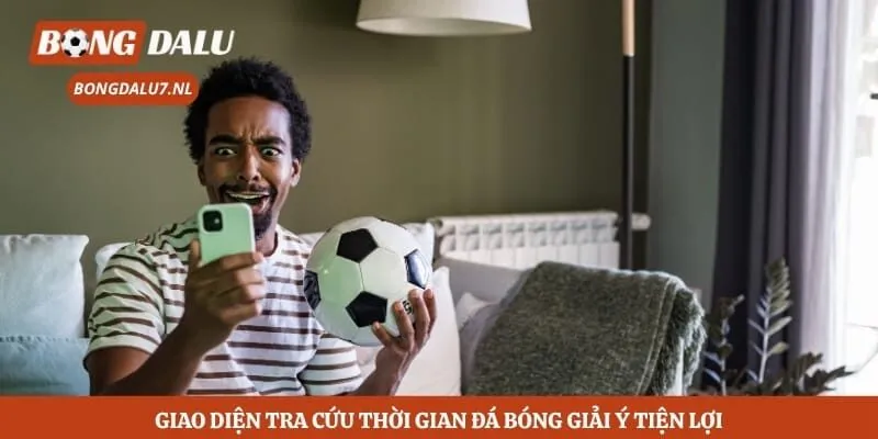 Giao diện tra cứu thời gian đá bóng giải Ý tiện lợi
