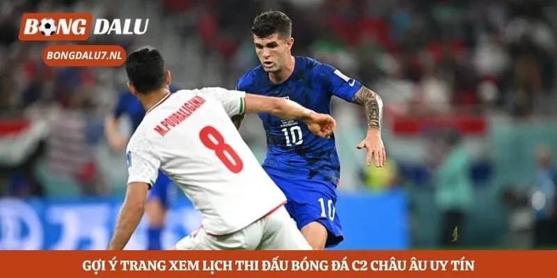 Gợi ý trang xem lịch thi đấu bóng đá C2 châu Âu uy tín
