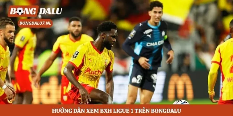 Hướng dẫn xem bxh Ligue 1 trên Bongdalu