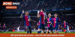 Kết Quả Bóng Đá La Liga - Tra Cứu Kết Quả Nhanh Chóng 