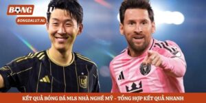 Kết Quả Bóng Đá MLS Nhà Nghề Mỹ - Tổng Hợp Kết Quả Nhanh  