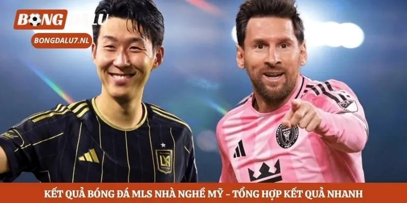 Kết Quả Bóng Đá MLS Nhà Nghề Mỹ - Tổng Hợp Kết Quả Nhanh  