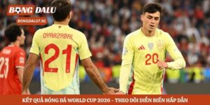 Kết Quả Bóng Đá World Cup 2026 - Theo Dõi Diễn Biến Hấp Dẫn 