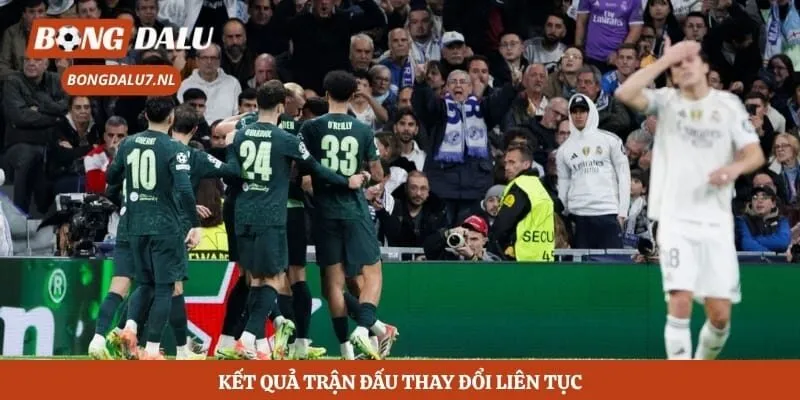 Kết quả trận đấu thay đổi liên tục