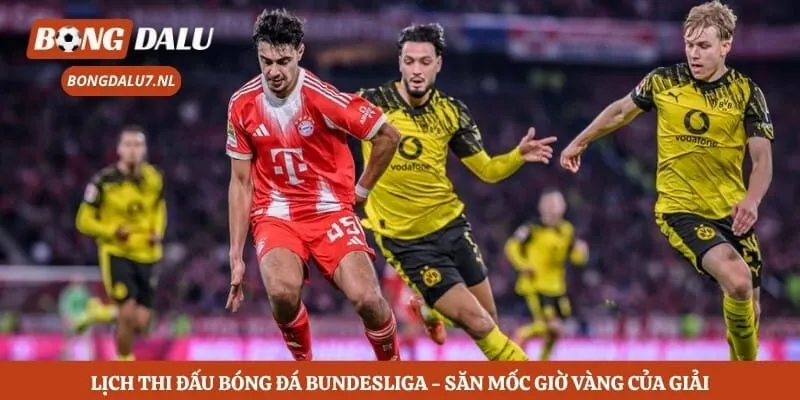 Lịch Thi Đấu Bóng Đá Bundesliga - Săn Mốc Giờ Vàng Của Giải 8 Lịch Thi Đấu Bóng Đá Bundesliga - Săn Mốc Giờ Vàng Của Giải