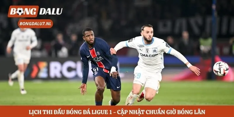 Lịch Thi Đấu Bóng Đá Ligue 1 - Cập Nhật Chuẩn Giờ Bóng Lăn 6 Lịch Thi Đấu Bóng Đá Ligue 1 - Cập Nhật Chuẩn Giờ Bóng Lăn