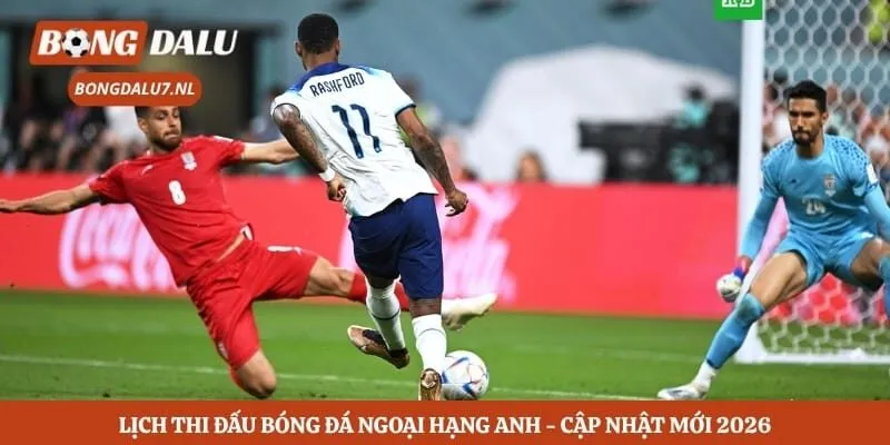 Lịch Thi Đấu Bóng Đá Ngoại Hạng Anh - Cập Nhật Mới 2026 