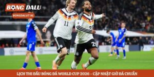 Lịch Thi Đấu Bóng Đá World Cup 2026 - Cập Nhật Giờ Đá Chuẩn