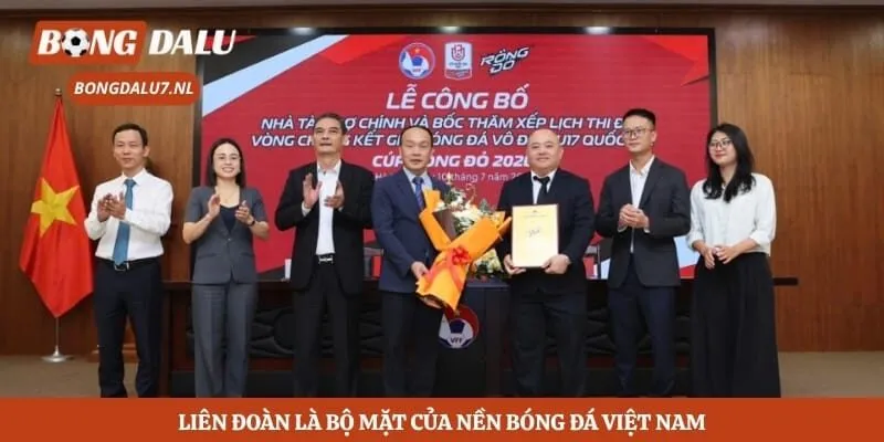 Liên đoàn là bộ mặt của nền bóng đá Việt Nam