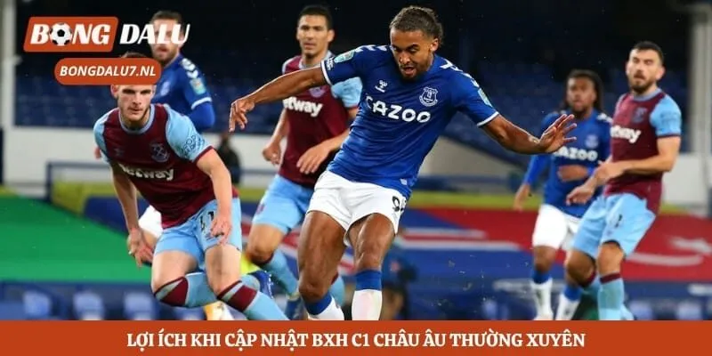 Lợi ích khi cập nhật bxh C1 châu Âu thường xuyên