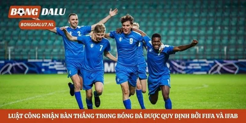 Luật công nhận bàn thắng trong bóng đá được quy định bởi FIFA và IFAB