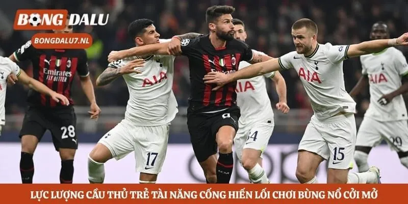 Lực lượng cầu thủ trẻ tài năng cống hiến lối chơi bùng nổ cởi mở