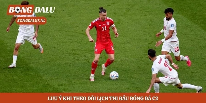Lưu ý khi theo dõi lịch thi đấu bóng đá C2