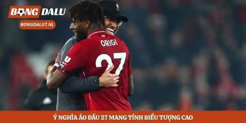 Ý nghĩa áo đấu 27 mang tính biểu tượng cao