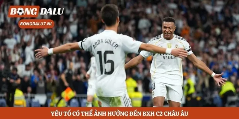 Yếu tố có thể ảnh hưởng đến bxh C2 châu Âu